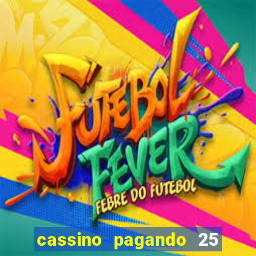 cassino pagando 25 reais no cadastro